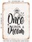 DECORATIVE METAL SIGN - Once Upon a Dream - Vintage Rusty Look